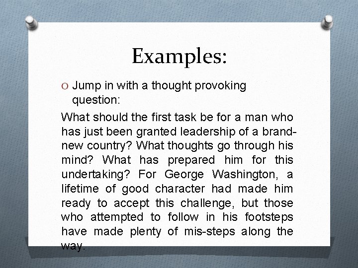 Examples: O Jump in with a thought provoking question: What should the first task