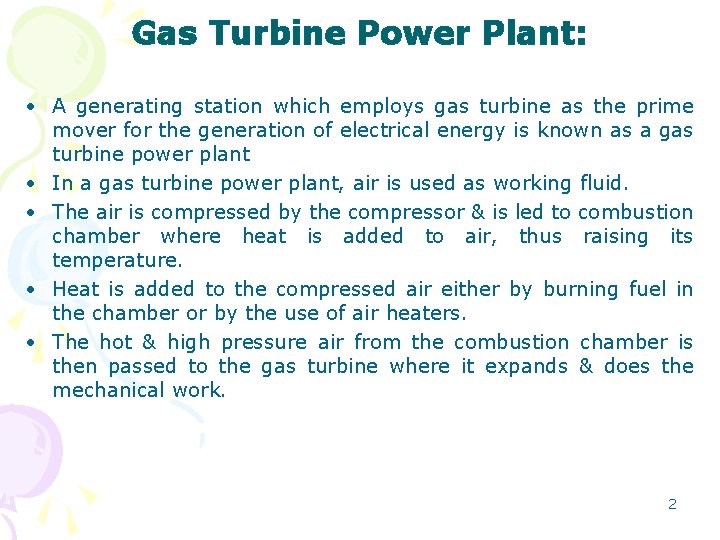 Gas Turbine Power Plant: • A generating station which employs gas turbine as the