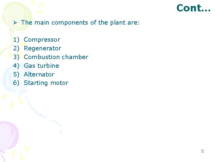 Cont… Ø The main components of the plant are: 1) 2) 3) 4) 5)