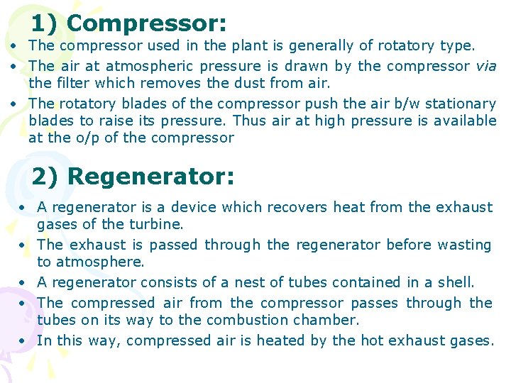 1) Compressor: • The compressor used in the plant is generally of rotatory type.