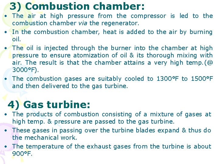 3) Combustion chamber: • The air at high pressure from the compressor is led