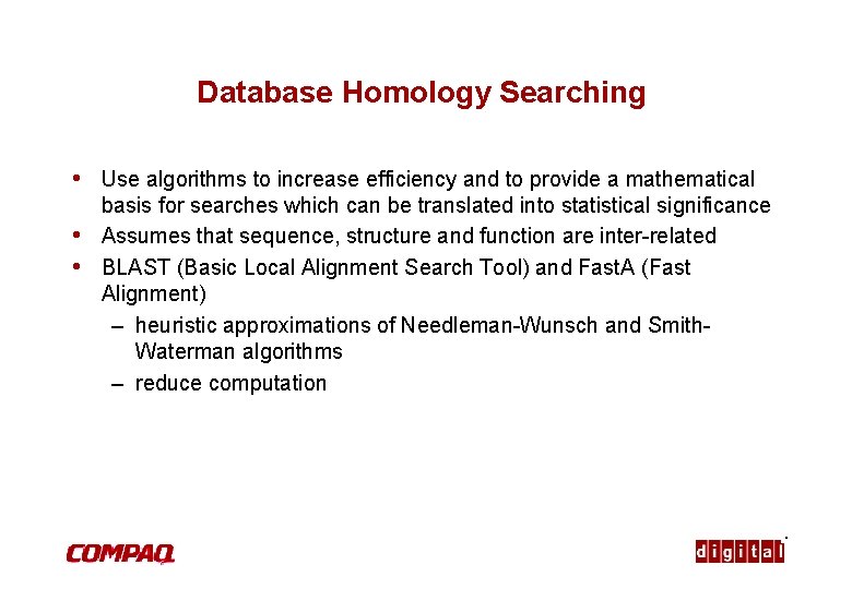 Database Homology Searching • Use algorithms to increase efficiency and to provide a mathematical