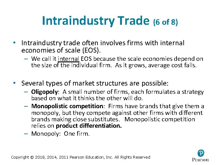 Intraindustry Trade (6 of 8) • Intraindustry trade often involves firms with internal economies