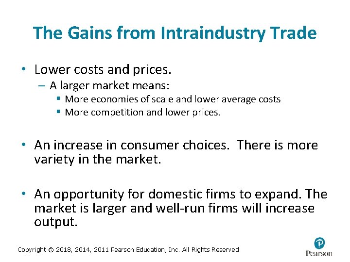 The Gains from Intraindustry Trade • Lower costs and prices. – A larger market