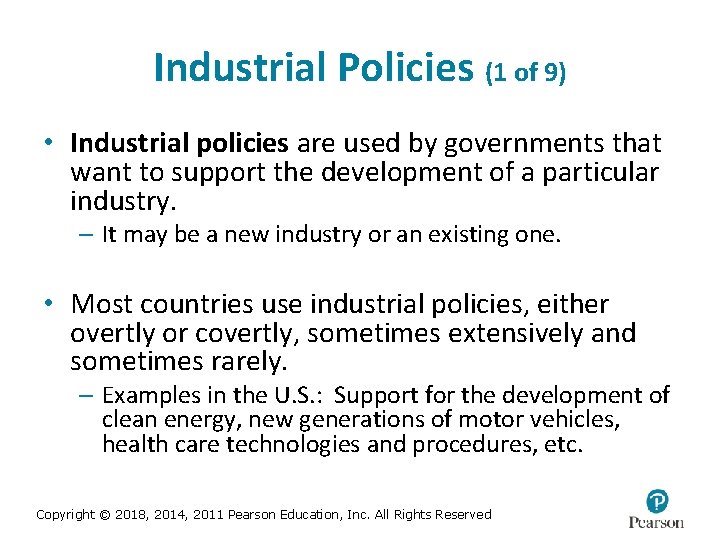 Industrial Policies (1 of 9) • Industrial policies are used by governments that want