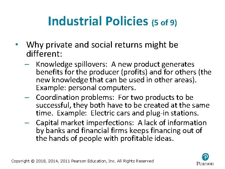 Industrial Policies (5 of 9) • Why private and social returns might be different: