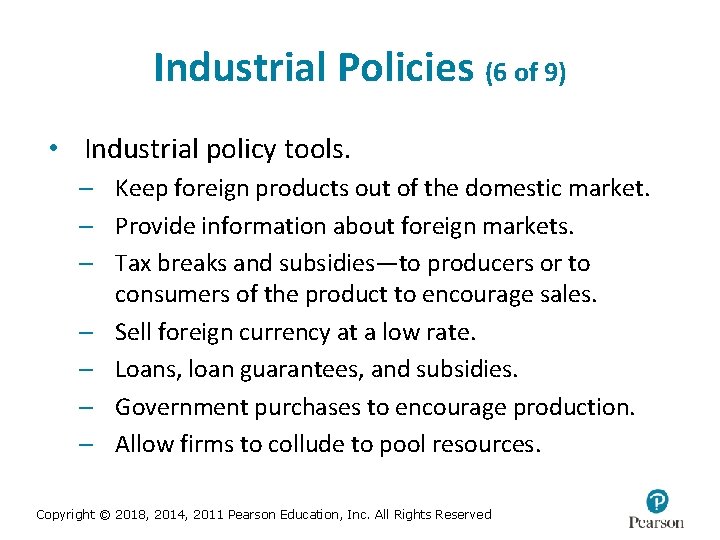 Industrial Policies (6 of 9) • Industrial policy tools. – Keep foreign products out