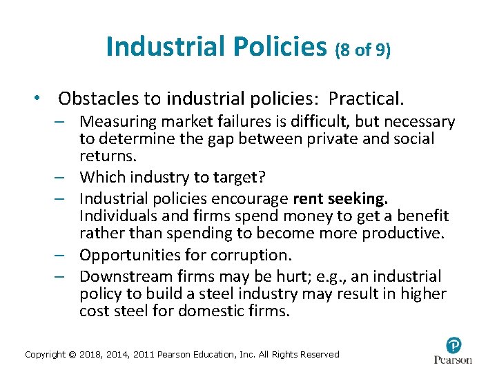Industrial Policies (8 of 9) • Obstacles to industrial policies: Practical. – Measuring market