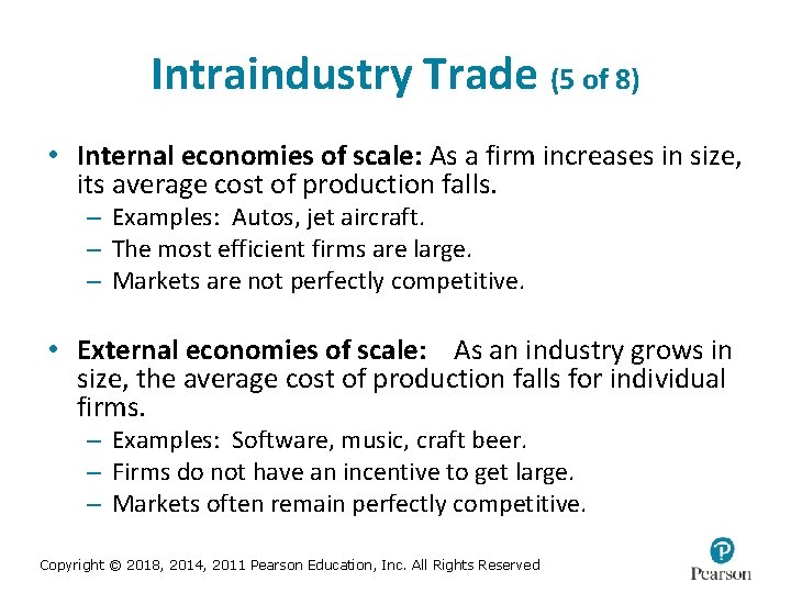 Intraindustry Trade (5 of 8) • Internal economies of scale: As a firm increases