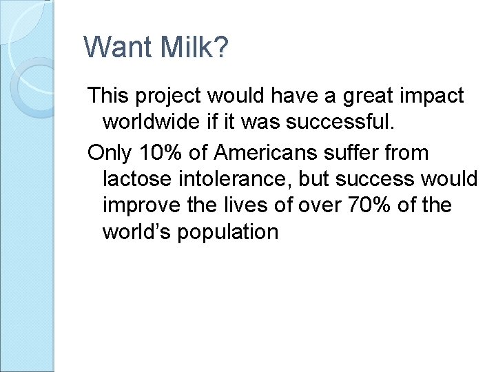 Want Milk? This project would have a great impact worldwide if it was successful.