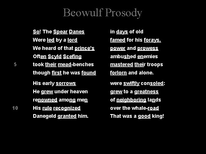 Beowulf Prosody 5 10 So! The Spear Danes in days of old Were led