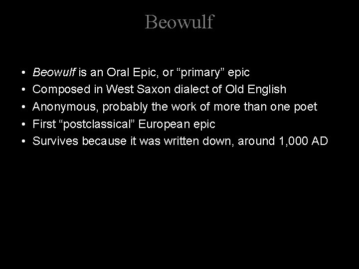 Beowulf • • • Beowulf is an Oral Epic, or “primary” epic Composed in