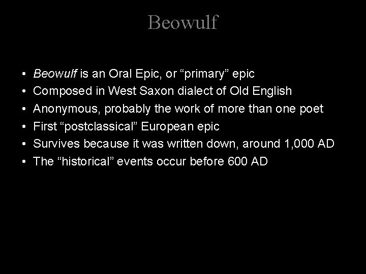 Beowulf • • • Beowulf is an Oral Epic, or “primary” epic Composed in