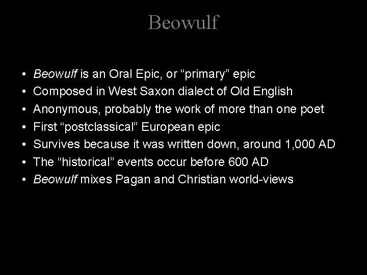 Beowulf • • Beowulf is an Oral Epic, or “primary” epic Composed in West