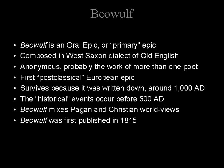 Beowulf • • Beowulf is an Oral Epic, or “primary” epic Composed in West