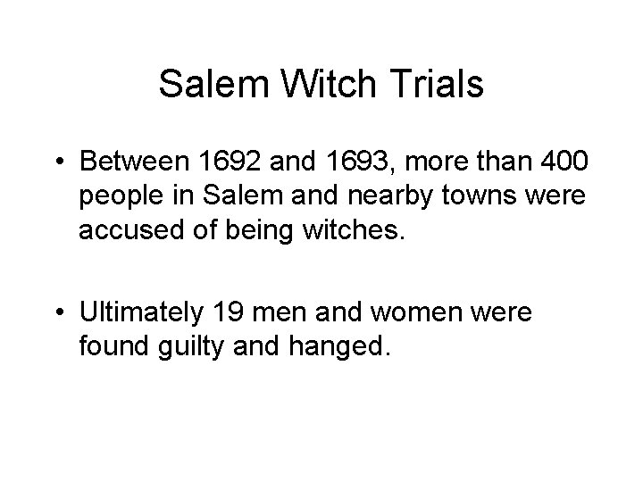 Salem Witch Trials • Between 1692 and 1693, more than 400 people in Salem Salem Witch Trials • Between 1692 and 1693, more than 400 people in Salem