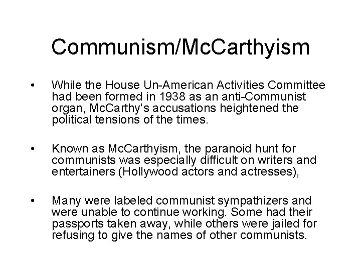 Communism/Mc. Carthyism • While the House Un-American Activities Committee had been formed in 1938 Communism/Mc. Carthyism • While the House Un-American Activities Committee had been formed in 1938