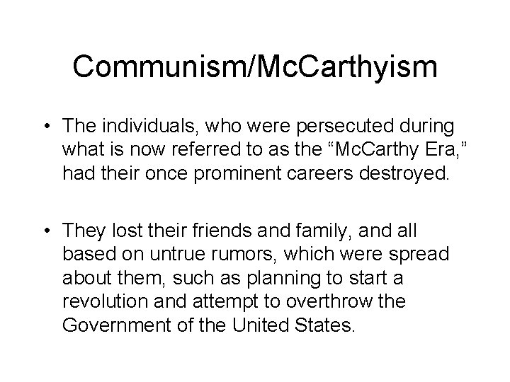 Communism/Mc. Carthyism • The individuals, who were persecuted during what is now referred to Communism/Mc. Carthyism • The individuals, who were persecuted during what is now referred to