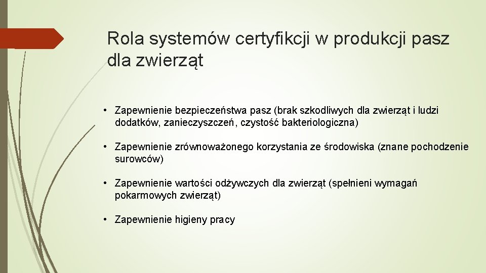 Rola systemów certyfikcji w produkcji pasz dla zwierząt • Zapewnienie bezpieczeństwa pasz (brak szkodliwych