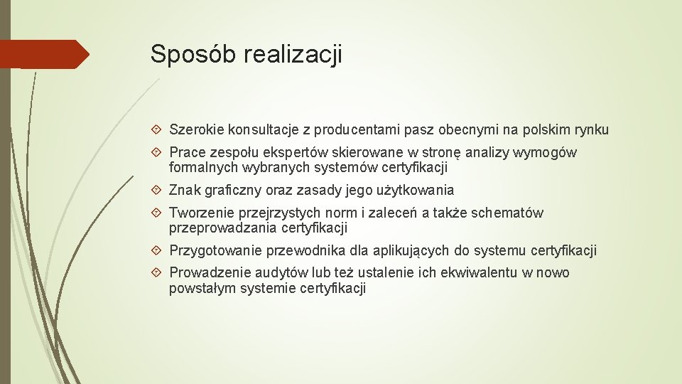 Sposób realizacji Szerokie konsultacje z producentami pasz obecnymi na polskim rynku Prace zespołu ekspertów