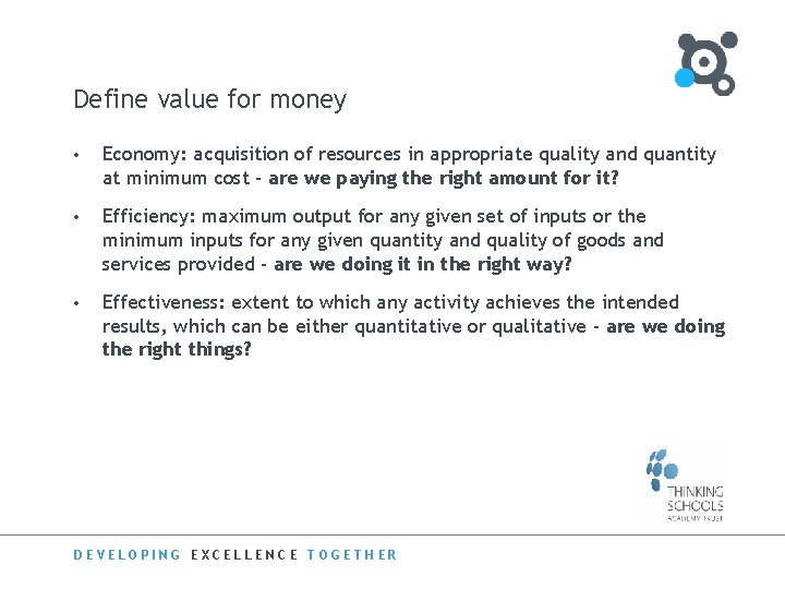 Define value for money • Economy: acquisition of resources in appropriate quality and quantity