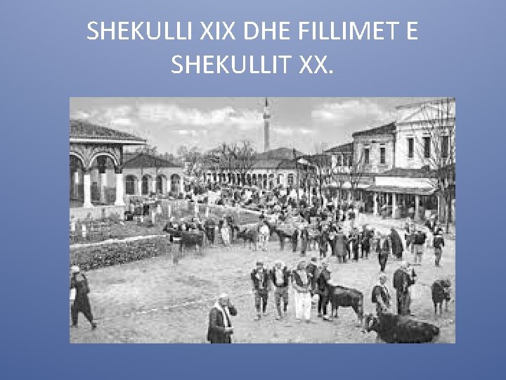 SHEKULLI XIX DHE FILLIMET E SHEKULLIT XX. 