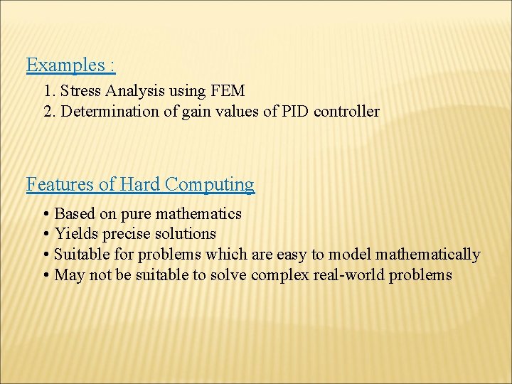 Examples : 1. Stress Analysis using FEM 2. Determination of gain values of PID