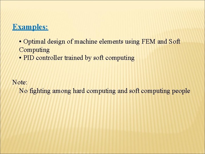 Examples: • Optimal design of machine elements using FEM and Soft Computing • PID