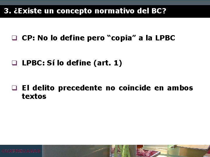 3. ¿Existe un concepto normativo del BC? q CP: No lo define pero “copia”