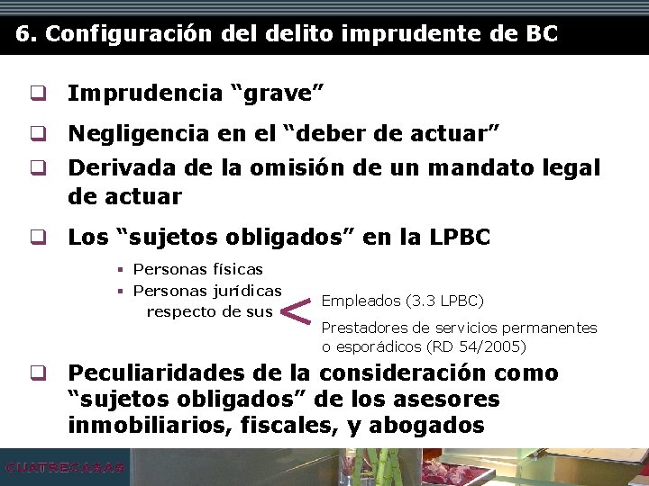 6. Configuración delito imprudente de BC q Imprudencia “grave” q Negligencia en el “deber