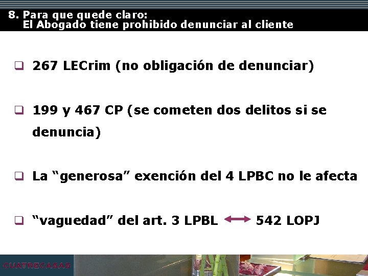 8. Para quede claro: El Abogado tiene prohibido denunciar al cliente q 267 LECrim