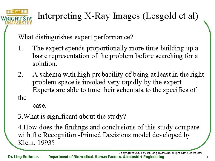 Interpreting X-Ray Images (Lesgold et al) What distinguishes expert performance? 1. The expert spends