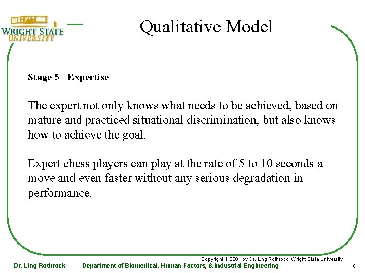 Qualitative Model Stage 5 - Expertise The expert not only knows what needs to