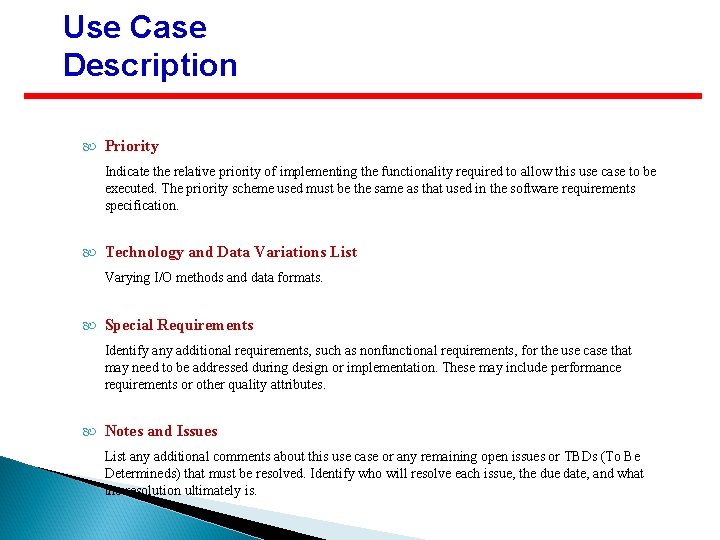 Use Case Description Priority Indicate the relative priority of implementing the functionality required to