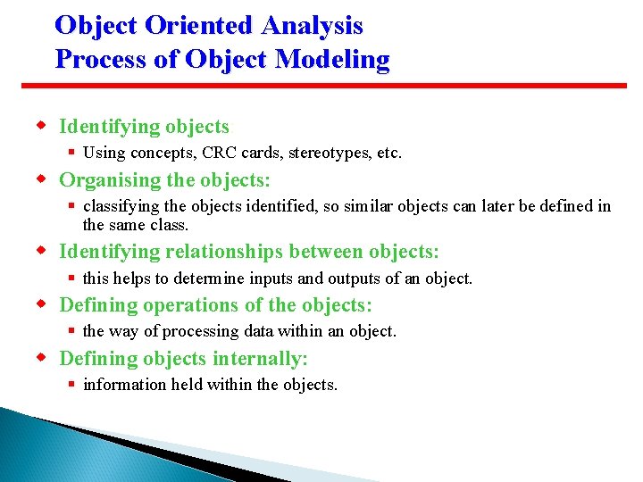 Object Oriented Analysis Process of Object Modeling w Identifying objects: § Using concepts, CRC