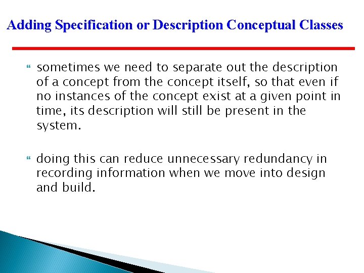 Adding Specification or Description Conceptual Classes sometimes we need to separate out the description