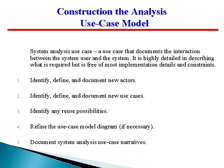 Construction the Analysis Use-Case Model System analysis use case – a use case that