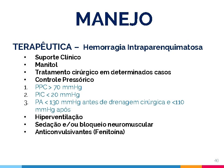 MANEJO TERAPÊUTICA – Hemorragia Intraparenquimatosa • • 1. 2. 3. • • • Suporte