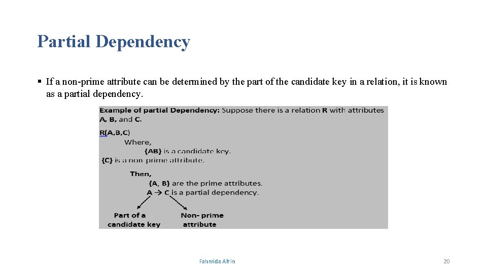 Partial Dependency § If a non-prime attribute can be determined by the part of