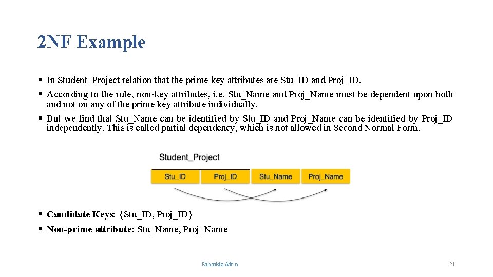 2 NF Example § In Student_Project relation that the prime key attributes are Stu_ID