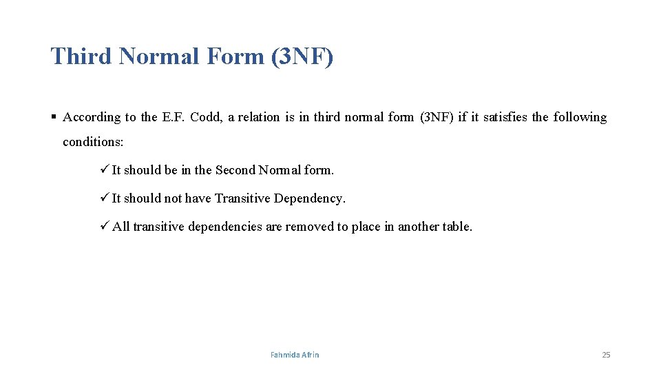 Third Normal Form (3 NF) § According to the E. F. Codd, a relation