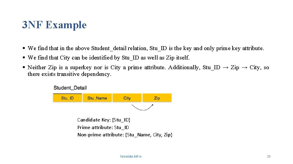 3 NF Example § We find that in the above Student_detail relation, Stu_ID is