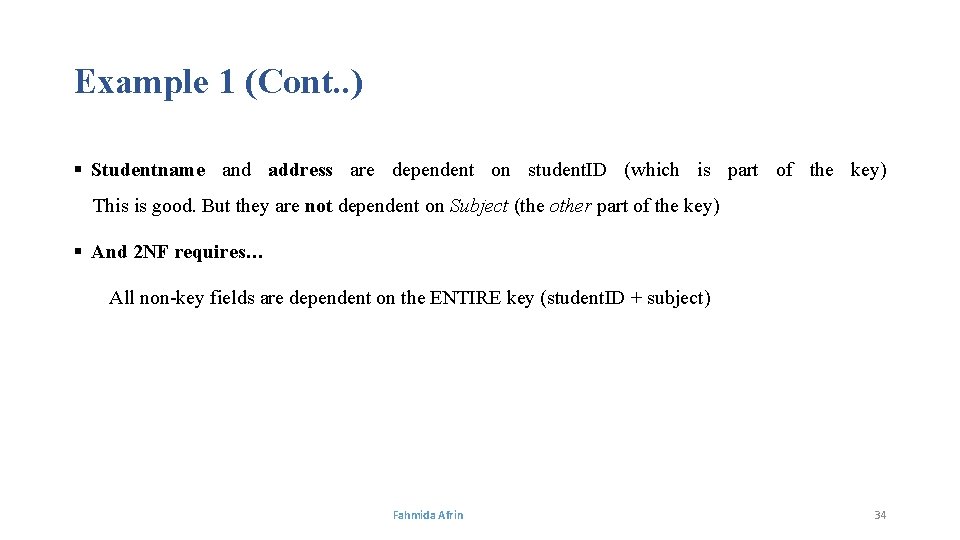 Example 1 (Cont. . ) § Studentname and address are dependent on student. ID