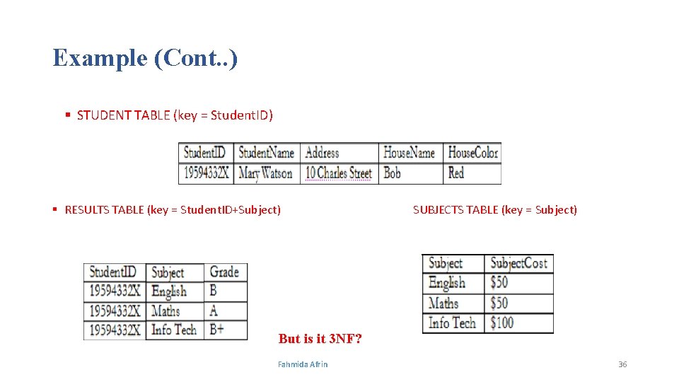 Example (Cont. . ) § STUDENT TABLE (key = Student. ID) § RESULTS TABLE