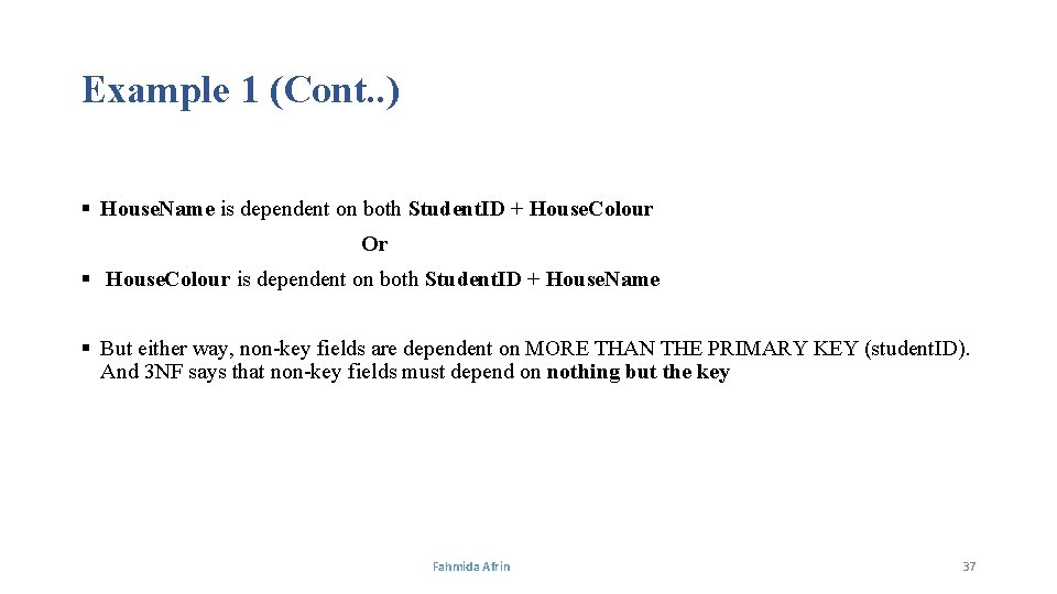 Example 1 (Cont. . ) § House. Name is dependent on both Student. ID