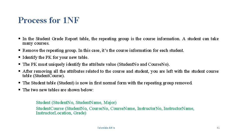Process for 1 NF § In the Student Grade Report table, the repeating group