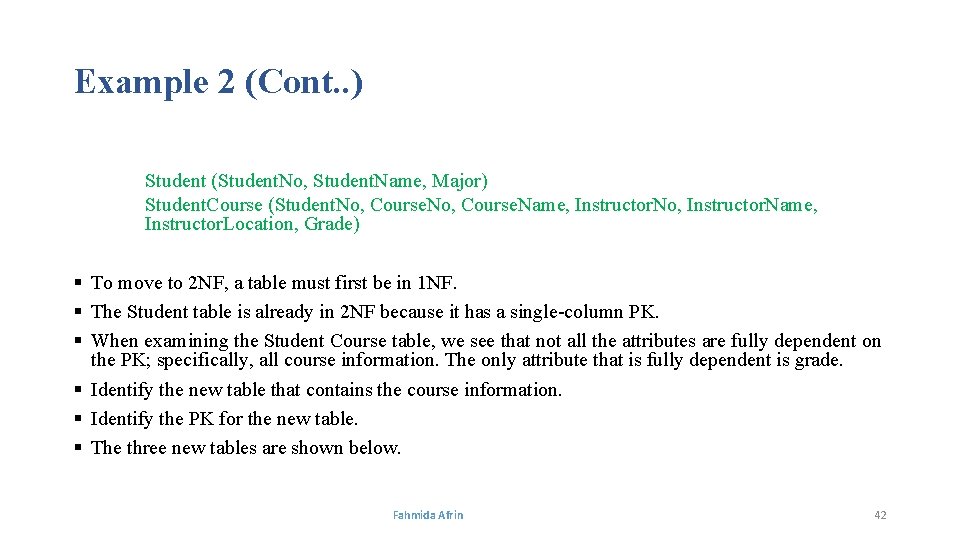Example 2 (Cont. . ) Student (Student. No, Student. Name, Major) Student. Course (Student.