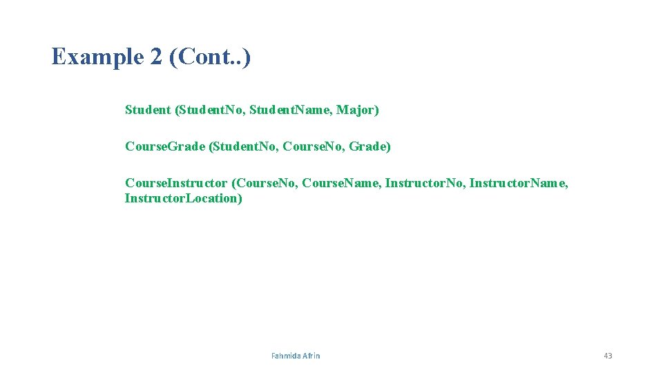 Example 2 (Cont. . ) Student (Student. No, Student. Name, Major) Course. Grade (Student.