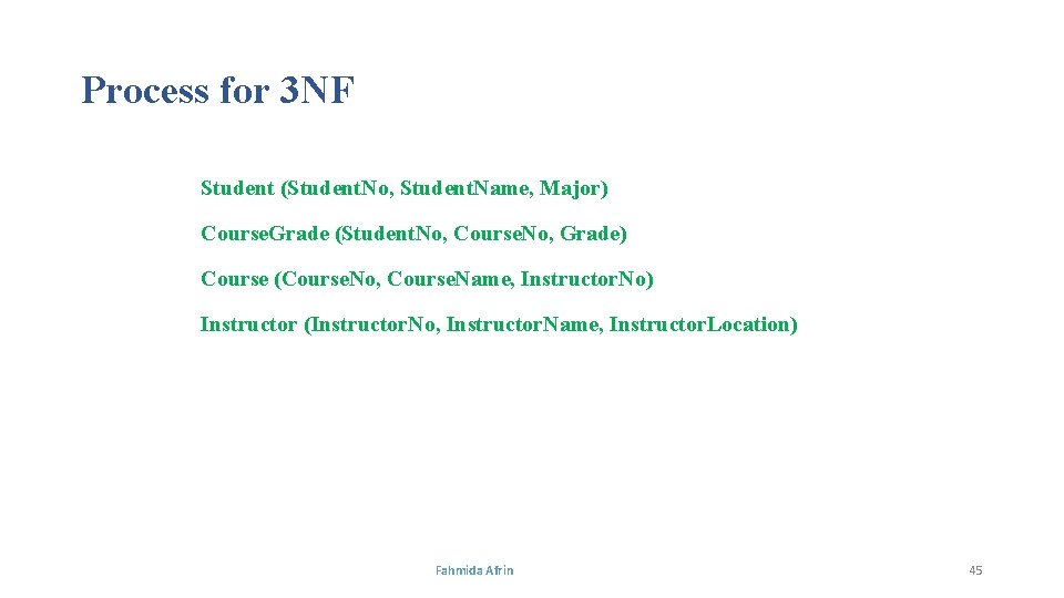 Process for 3 NF Student (Student. No, Student. Name, Major) Course. Grade (Student. No,