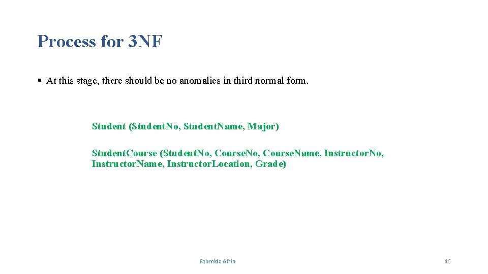 Process for 3 NF § At this stage, there should be no anomalies in